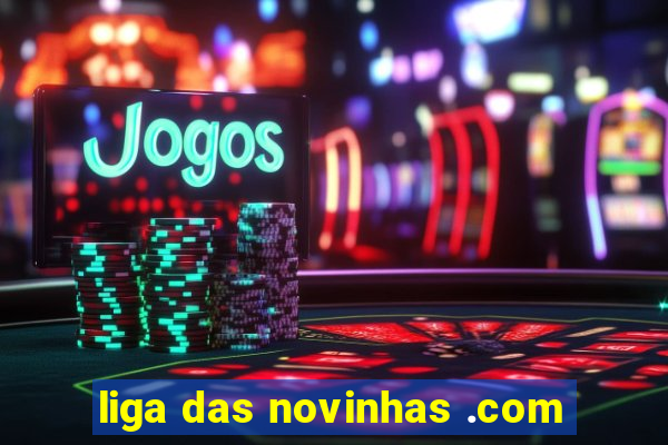 liga das novinhas .com